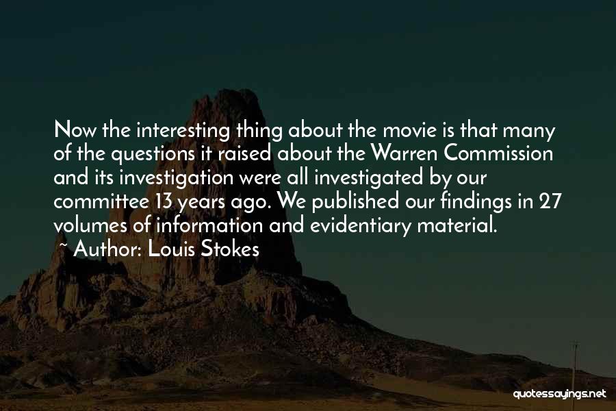 Louis Stokes Quotes: Now The Interesting Thing About The Movie Is That Many Of The Questions It Raised About The Warren Commission And