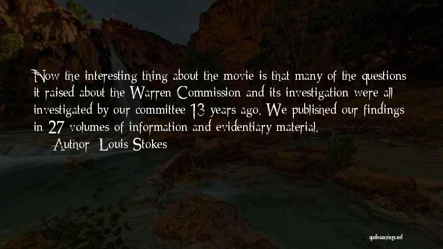 Louis Stokes Quotes: Now The Interesting Thing About The Movie Is That Many Of The Questions It Raised About The Warren Commission And