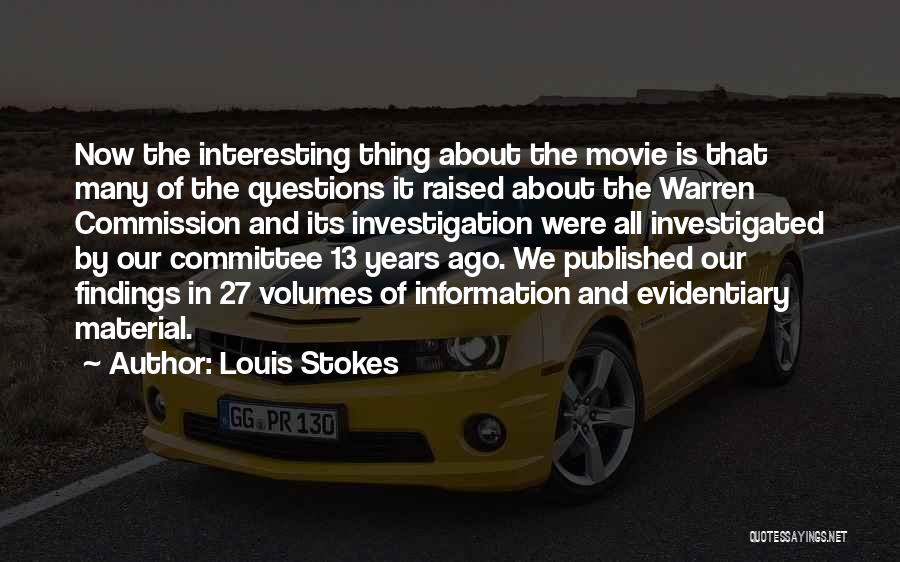 Louis Stokes Quotes: Now The Interesting Thing About The Movie Is That Many Of The Questions It Raised About The Warren Commission And