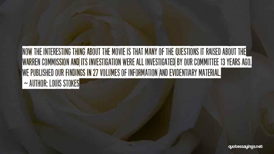 Louis Stokes Quotes: Now The Interesting Thing About The Movie Is That Many Of The Questions It Raised About The Warren Commission And