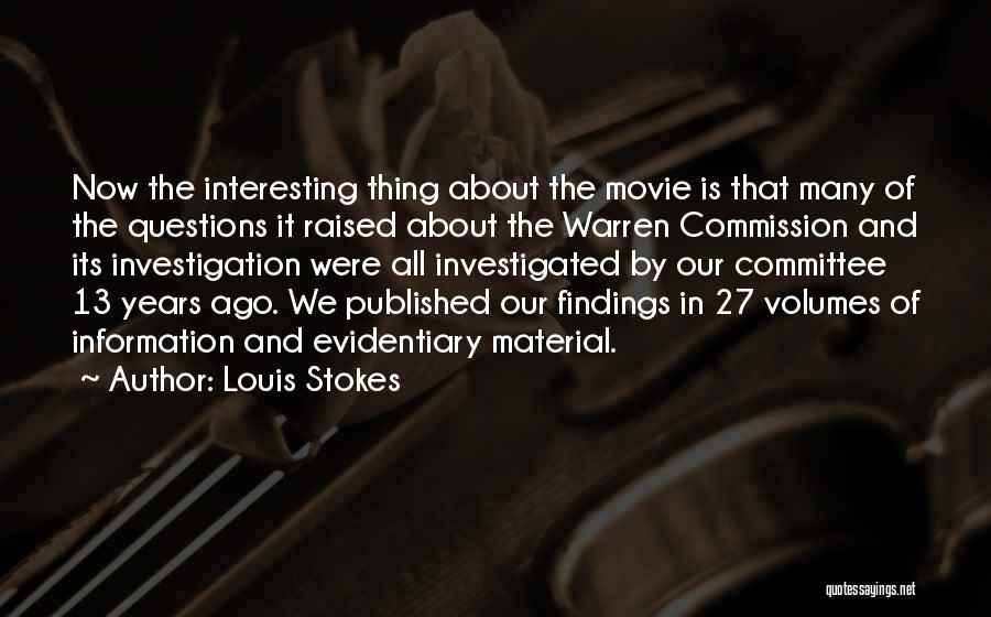 Louis Stokes Quotes: Now The Interesting Thing About The Movie Is That Many Of The Questions It Raised About The Warren Commission And