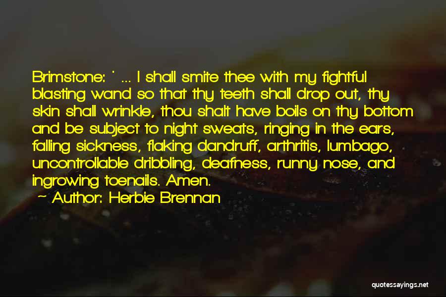 Herbie Brennan Quotes: Brimstone: ' ... I Shall Smite Thee With My Fightful Blasting Wand So That Thy Teeth Shall Drop Out, Thy