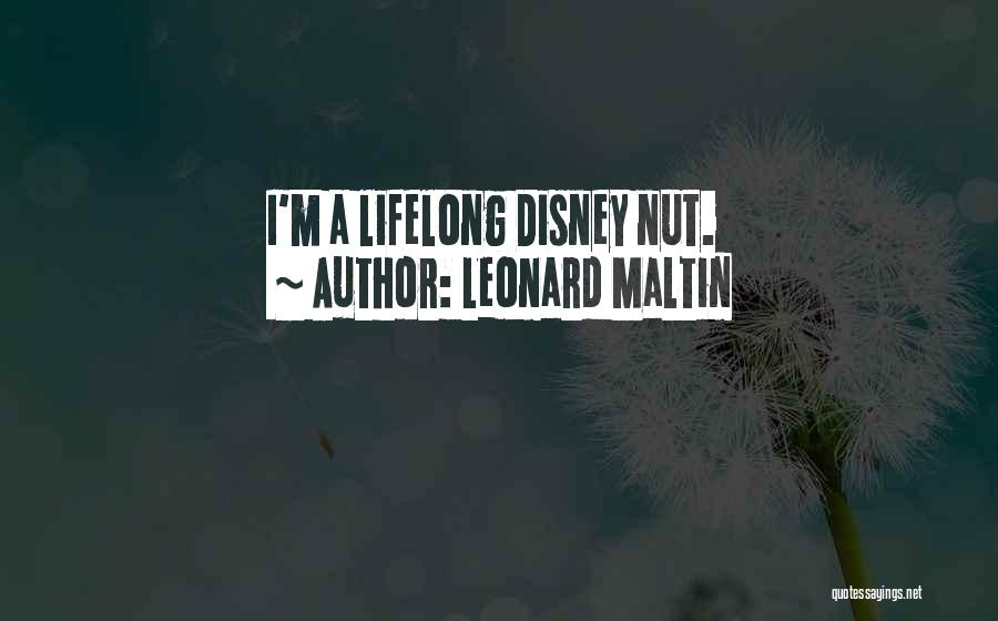 Leonard Maltin Quotes: I'm A Lifelong Disney Nut.