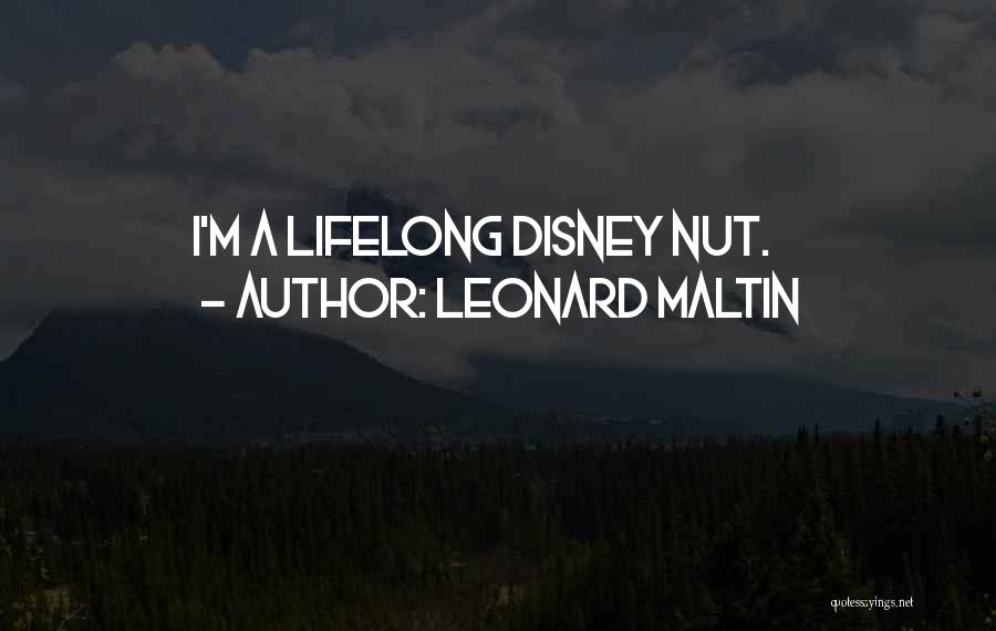 Leonard Maltin Quotes: I'm A Lifelong Disney Nut.