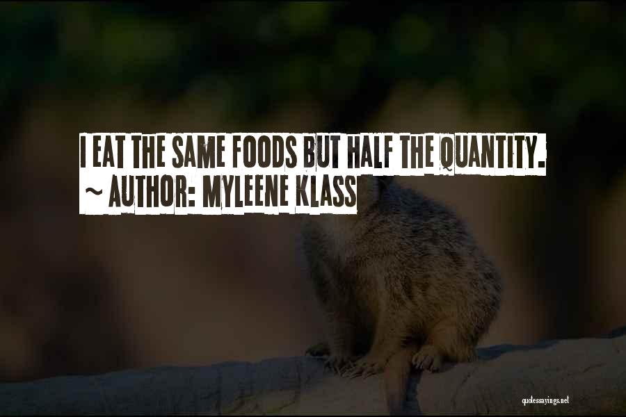 Myleene Klass Quotes: I Eat The Same Foods But Half The Quantity.