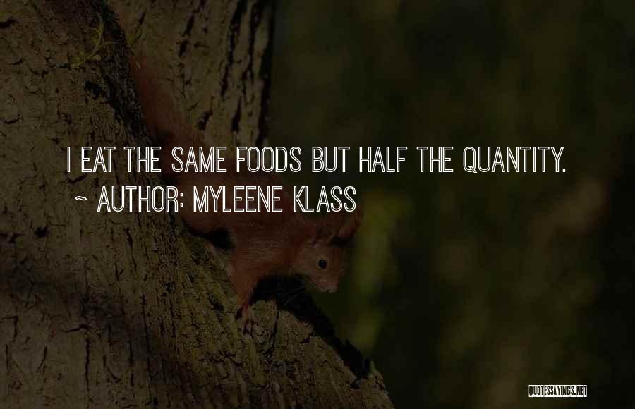 Myleene Klass Quotes: I Eat The Same Foods But Half The Quantity.