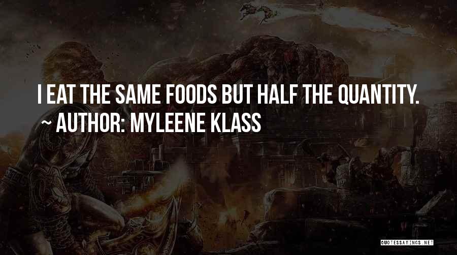 Myleene Klass Quotes: I Eat The Same Foods But Half The Quantity.