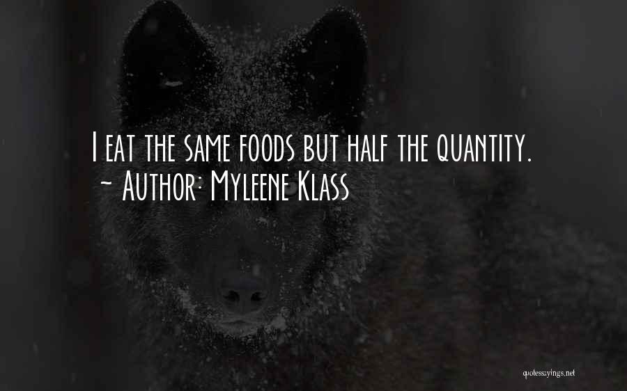 Myleene Klass Quotes: I Eat The Same Foods But Half The Quantity.