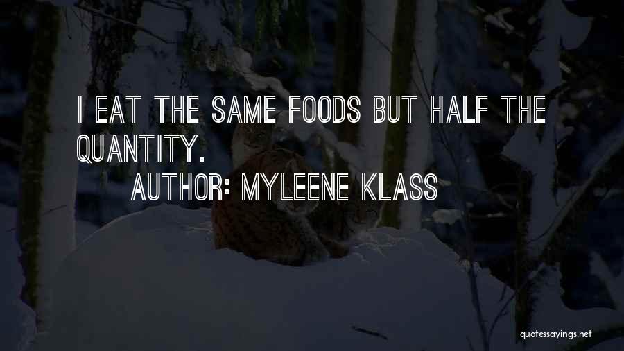 Myleene Klass Quotes: I Eat The Same Foods But Half The Quantity.