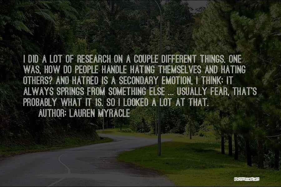 Lauren Myracle Quotes: I Did A Lot Of Research On A Couple Different Things. One Was, How Do People Handle Hating Themselves And