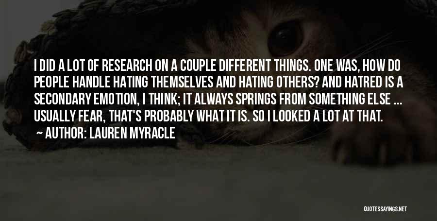 Lauren Myracle Quotes: I Did A Lot Of Research On A Couple Different Things. One Was, How Do People Handle Hating Themselves And