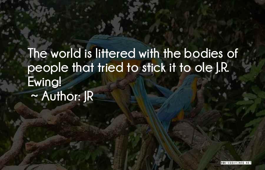 JR Quotes: The World Is Littered With The Bodies Of People That Tried To Stick It To Ole J.r. Ewing!