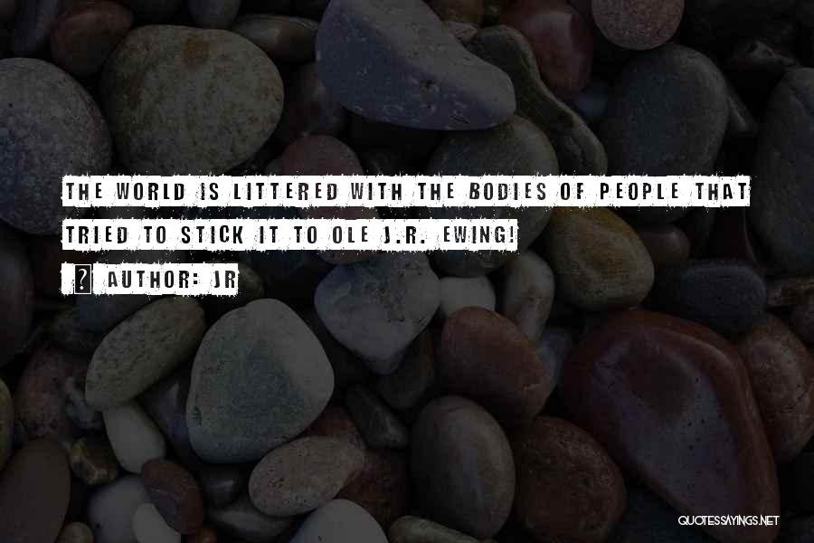 JR Quotes: The World Is Littered With The Bodies Of People That Tried To Stick It To Ole J.r. Ewing!