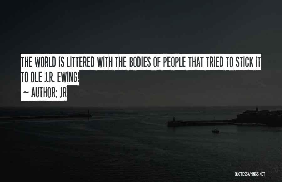 JR Quotes: The World Is Littered With The Bodies Of People That Tried To Stick It To Ole J.r. Ewing!