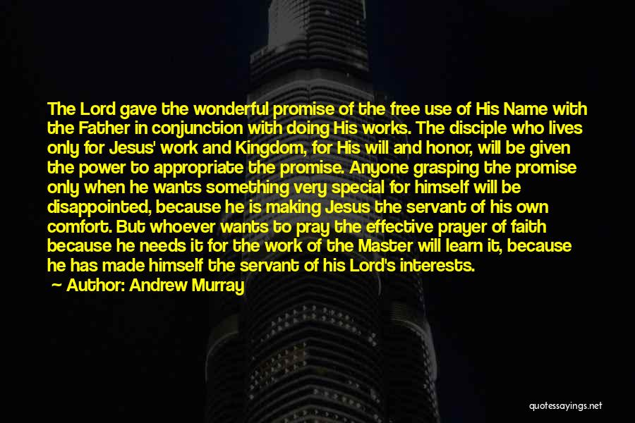 Andrew Murray Quotes: The Lord Gave The Wonderful Promise Of The Free Use Of His Name With The Father In Conjunction With Doing