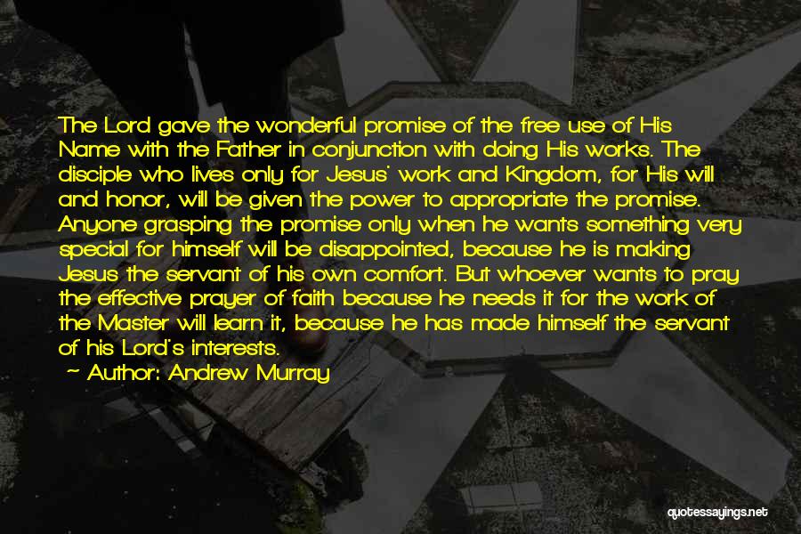 Andrew Murray Quotes: The Lord Gave The Wonderful Promise Of The Free Use Of His Name With The Father In Conjunction With Doing