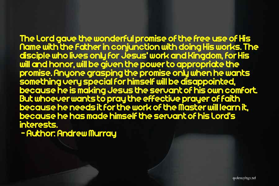 Andrew Murray Quotes: The Lord Gave The Wonderful Promise Of The Free Use Of His Name With The Father In Conjunction With Doing