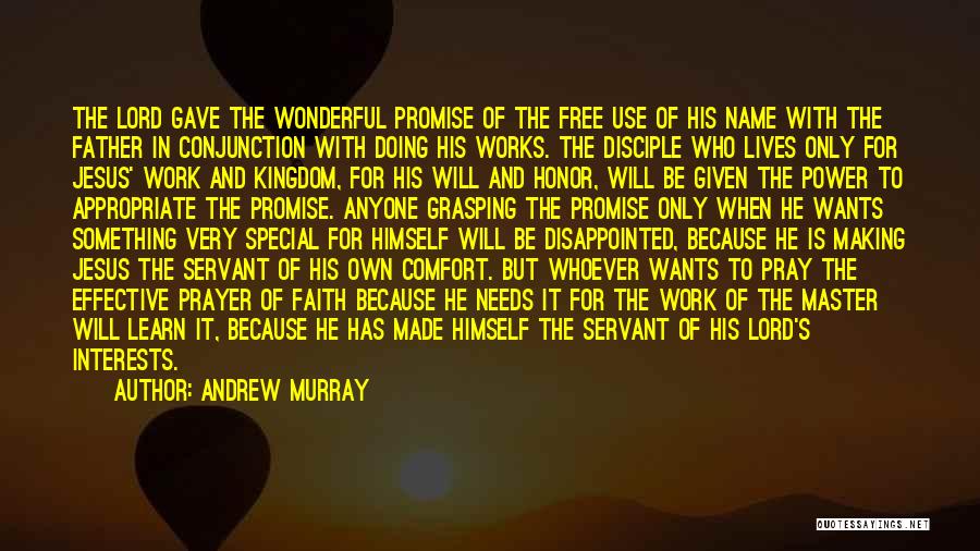 Andrew Murray Quotes: The Lord Gave The Wonderful Promise Of The Free Use Of His Name With The Father In Conjunction With Doing