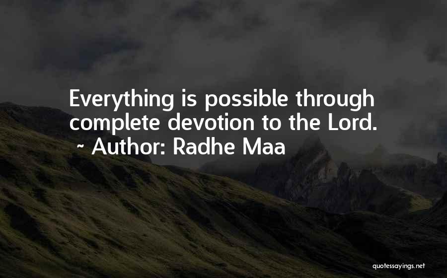 Radhe Maa Quotes: Everything Is Possible Through Complete Devotion To The Lord.