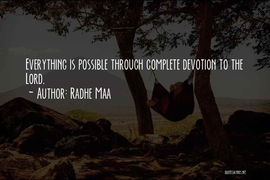 Radhe Maa Quotes: Everything Is Possible Through Complete Devotion To The Lord.