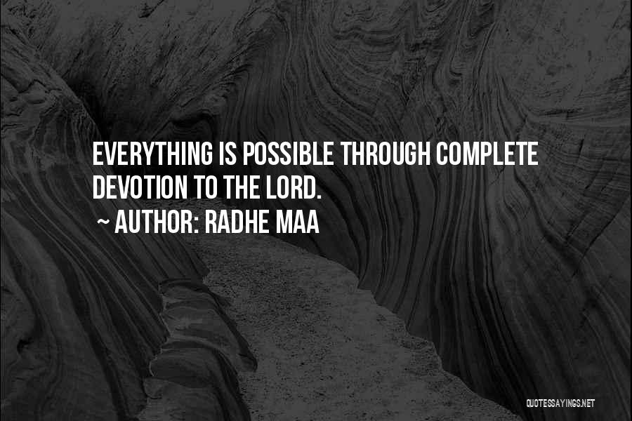 Radhe Maa Quotes: Everything Is Possible Through Complete Devotion To The Lord.