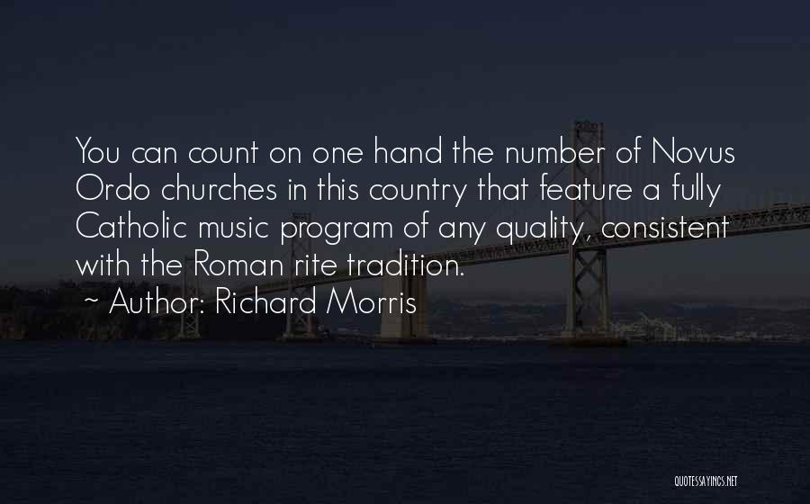 Richard Morris Quotes: You Can Count On One Hand The Number Of Novus Ordo Churches In This Country That Feature A Fully Catholic