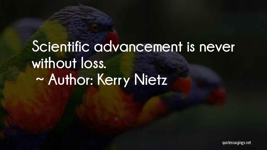 Kerry Nietz Quotes: Scientific Advancement Is Never Without Loss.