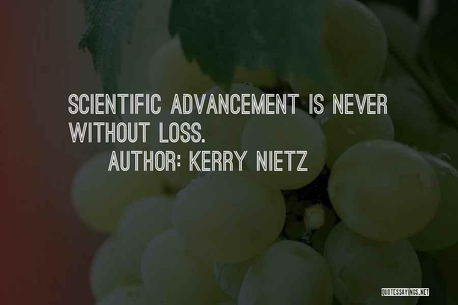 Kerry Nietz Quotes: Scientific Advancement Is Never Without Loss.