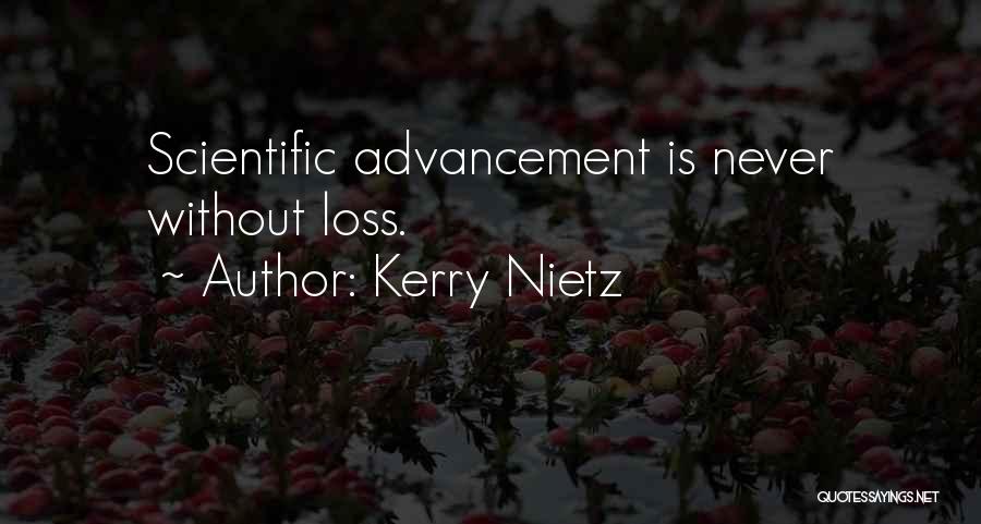 Kerry Nietz Quotes: Scientific Advancement Is Never Without Loss.