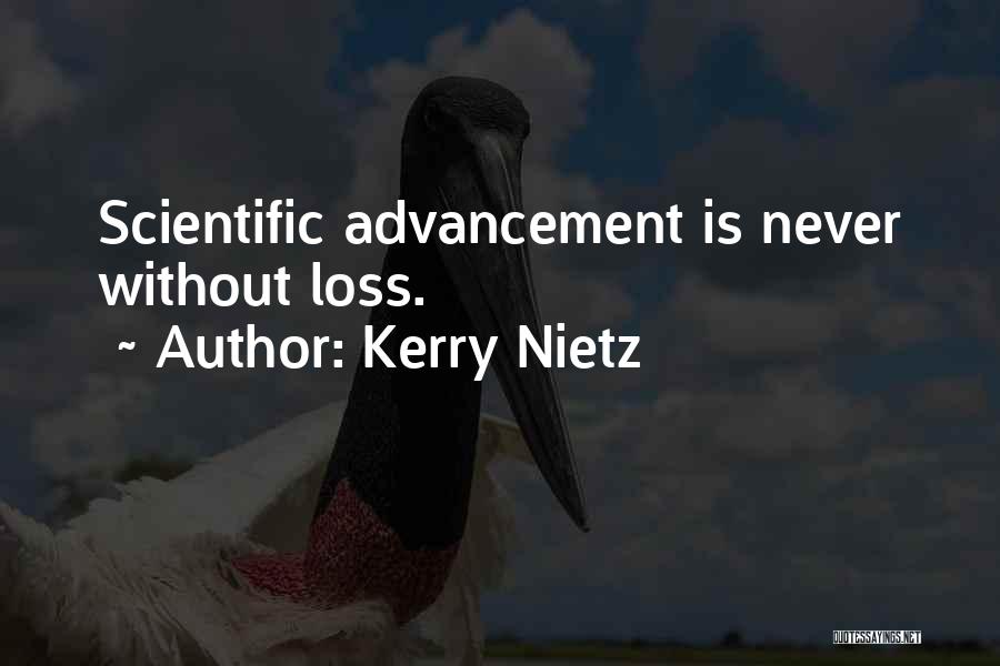 Kerry Nietz Quotes: Scientific Advancement Is Never Without Loss.