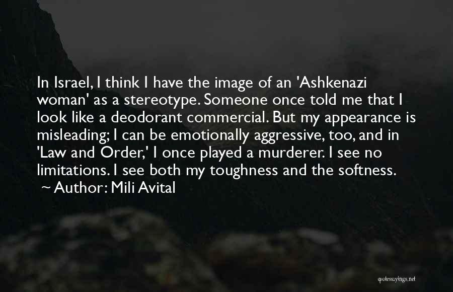 Mili Avital Quotes: In Israel, I Think I Have The Image Of An 'ashkenazi Woman' As A Stereotype. Someone Once Told Me That