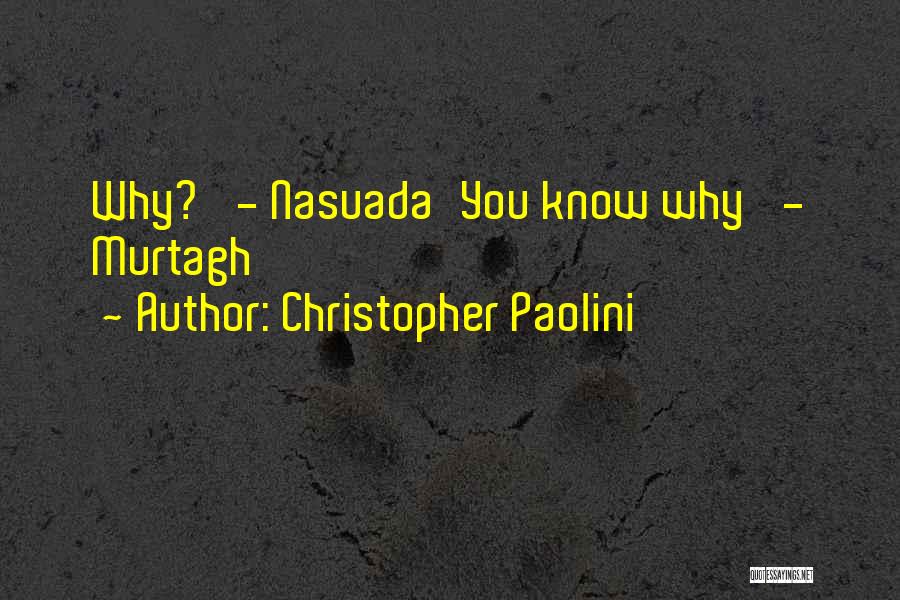 Christopher Paolini Quotes: Why?' - Nasuada'you Know Why' - Murtagh