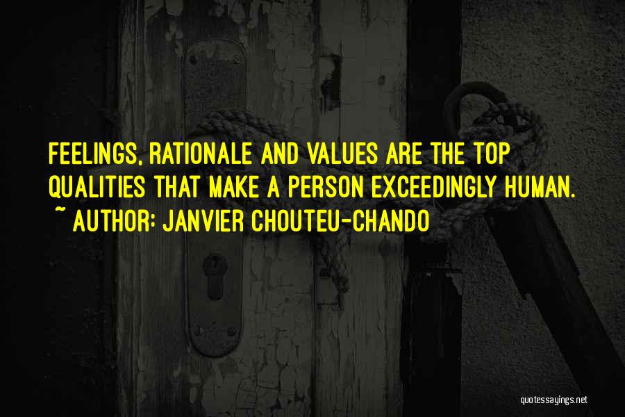 Janvier Chouteu-Chando Quotes: Feelings, Rationale And Values Are The Top Qualities That Make A Person Exceedingly Human.