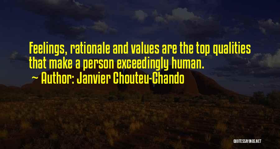 Janvier Chouteu-Chando Quotes: Feelings, Rationale And Values Are The Top Qualities That Make A Person Exceedingly Human.