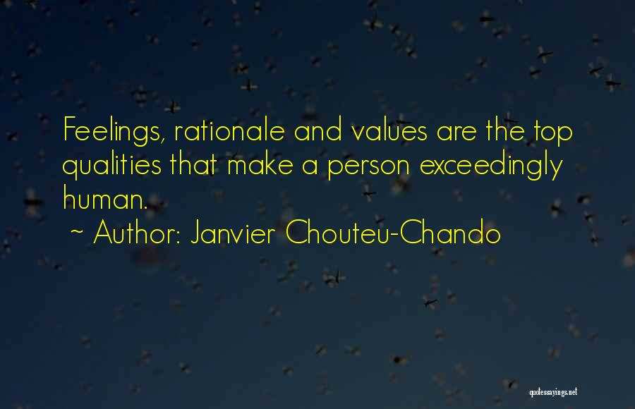 Janvier Chouteu-Chando Quotes: Feelings, Rationale And Values Are The Top Qualities That Make A Person Exceedingly Human.