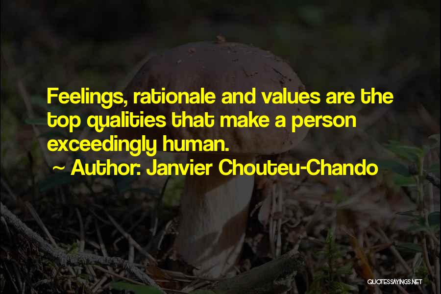 Janvier Chouteu-Chando Quotes: Feelings, Rationale And Values Are The Top Qualities That Make A Person Exceedingly Human.
