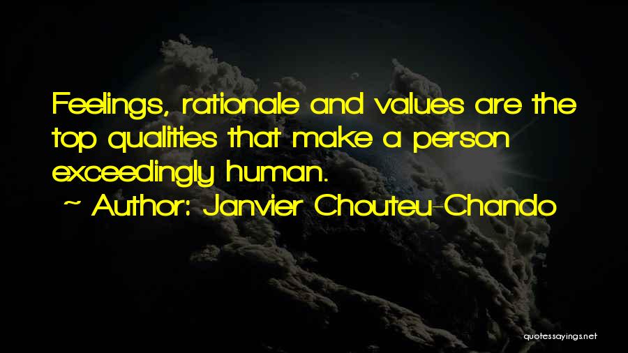 Janvier Chouteu-Chando Quotes: Feelings, Rationale And Values Are The Top Qualities That Make A Person Exceedingly Human.