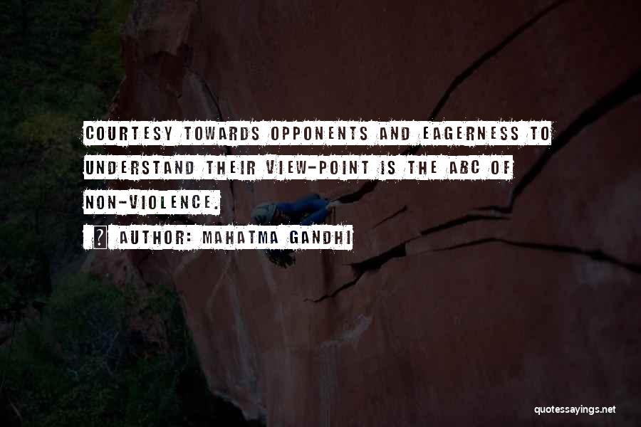 Mahatma Gandhi Quotes: Courtesy Towards Opponents And Eagerness To Understand Their View-point Is The Abc Of Non-violence.