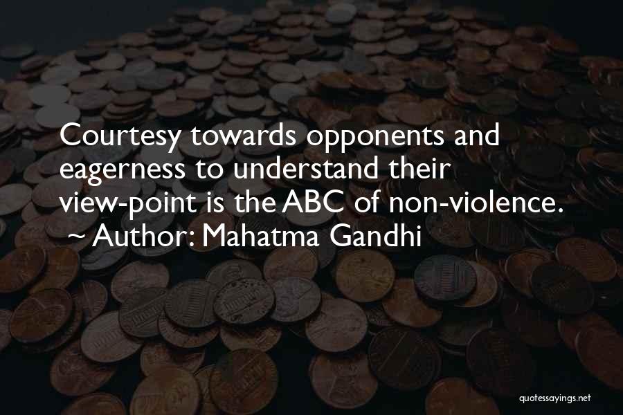 Mahatma Gandhi Quotes: Courtesy Towards Opponents And Eagerness To Understand Their View-point Is The Abc Of Non-violence.