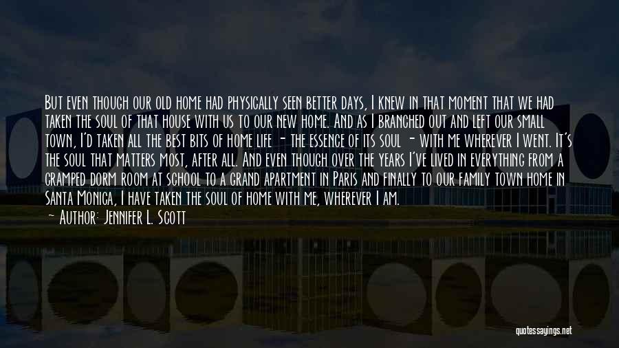 Jennifer L. Scott Quotes: But Even Though Our Old Home Had Physically Seen Better Days, I Knew In That Moment That We Had Taken