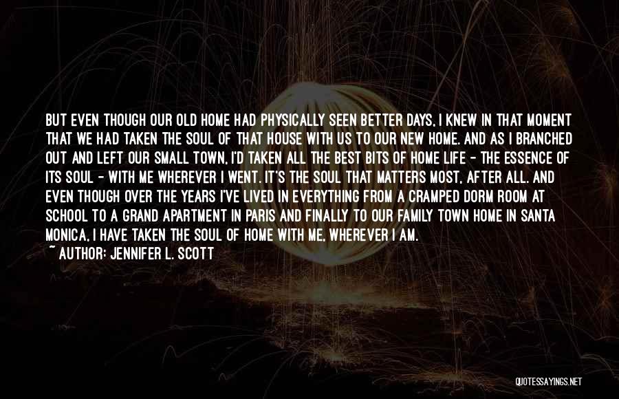 Jennifer L. Scott Quotes: But Even Though Our Old Home Had Physically Seen Better Days, I Knew In That Moment That We Had Taken