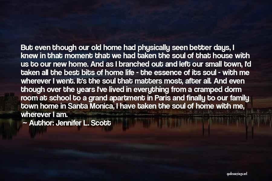 Jennifer L. Scott Quotes: But Even Though Our Old Home Had Physically Seen Better Days, I Knew In That Moment That We Had Taken