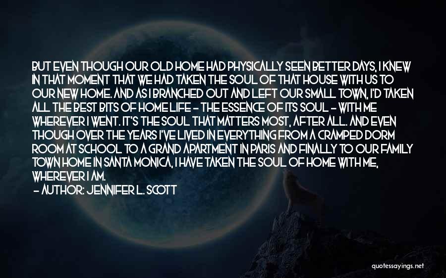 Jennifer L. Scott Quotes: But Even Though Our Old Home Had Physically Seen Better Days, I Knew In That Moment That We Had Taken