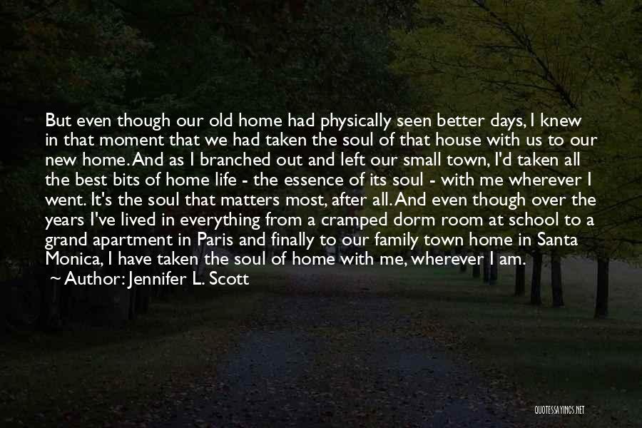 Jennifer L. Scott Quotes: But Even Though Our Old Home Had Physically Seen Better Days, I Knew In That Moment That We Had Taken