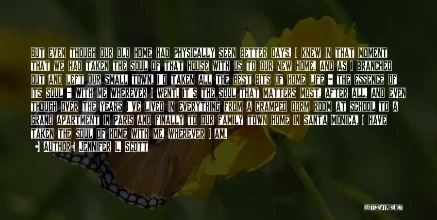 Jennifer L. Scott Quotes: But Even Though Our Old Home Had Physically Seen Better Days, I Knew In That Moment That We Had Taken