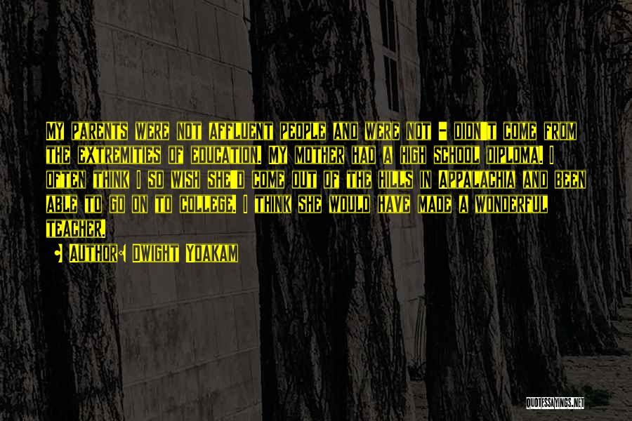 Dwight Yoakam Quotes: My Parents Were Not Affluent People And Were Not - Didn't Come From The Extremities Of Education. My Mother Had