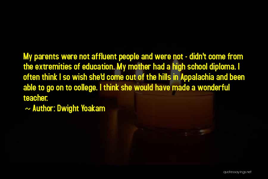 Dwight Yoakam Quotes: My Parents Were Not Affluent People And Were Not - Didn't Come From The Extremities Of Education. My Mother Had