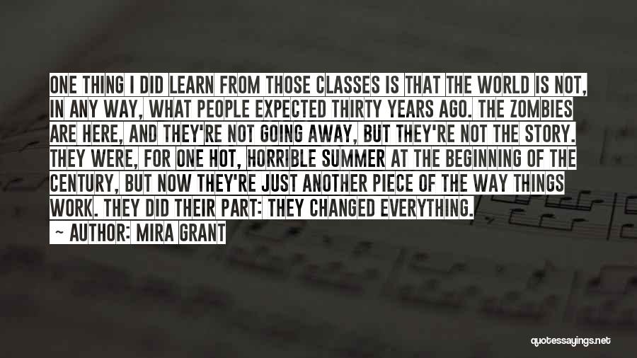 Mira Grant Quotes: One Thing I Did Learn From Those Classes Is That The World Is Not, In Any Way, What People Expected