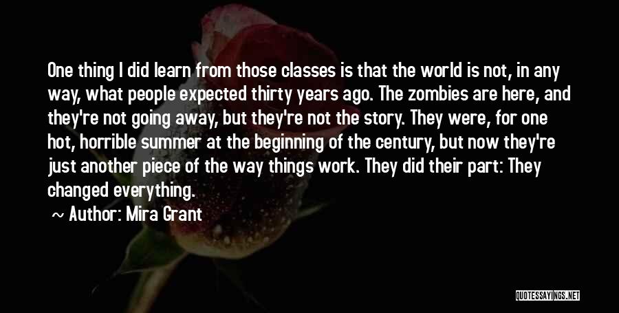 Mira Grant Quotes: One Thing I Did Learn From Those Classes Is That The World Is Not, In Any Way, What People Expected