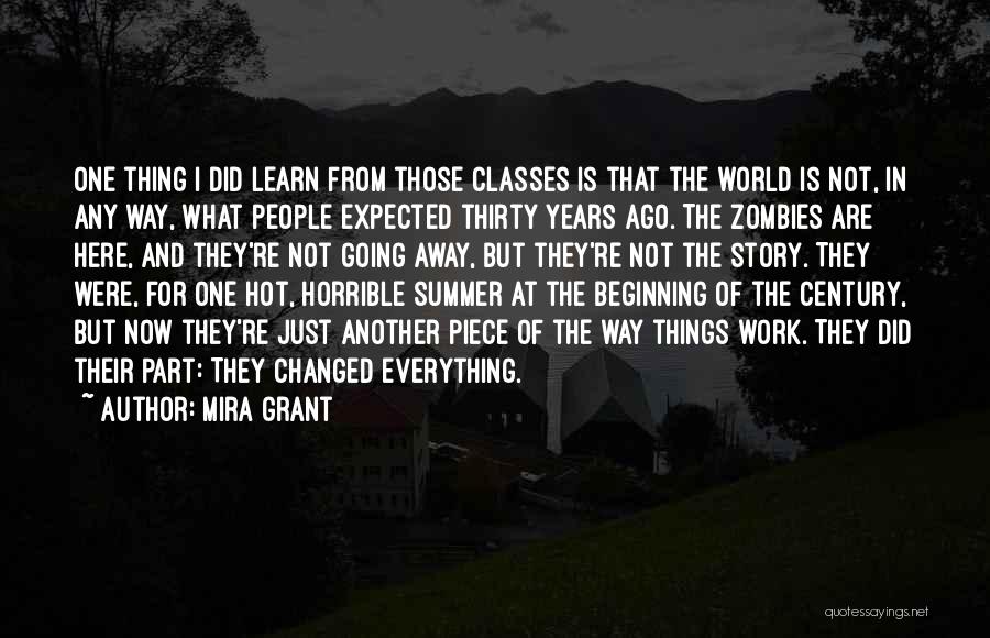 Mira Grant Quotes: One Thing I Did Learn From Those Classes Is That The World Is Not, In Any Way, What People Expected